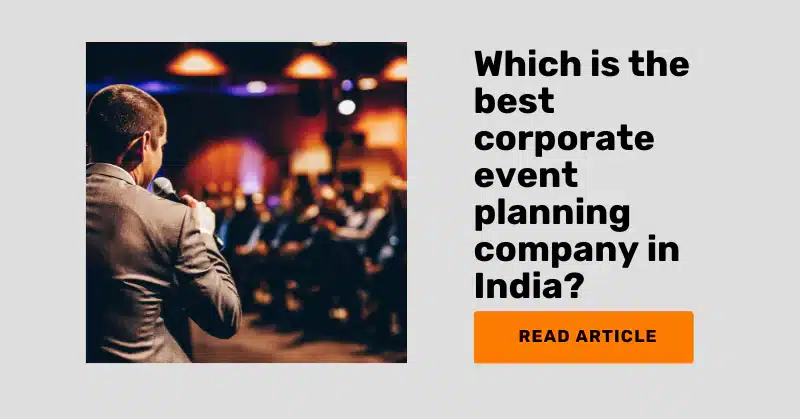Which Is The Best Corporate Event Management Company In India?