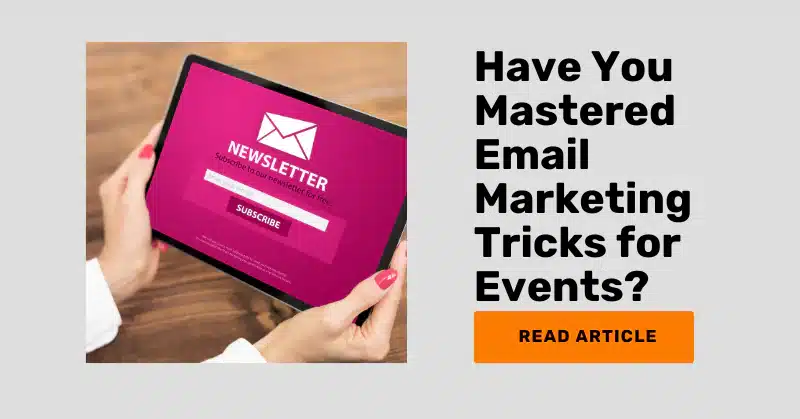 Email Marketing For Events— How To Master It